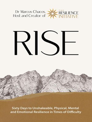 cover image of RISE--Sixty Days to Unshakeable, Physical, Mental and Emotional Resilience in Times of Difficulty